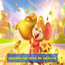 plataforma nova de cassino